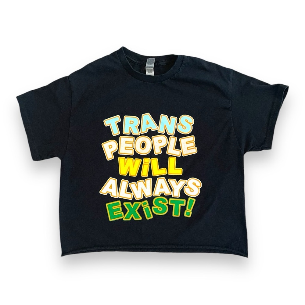 Trans people will always exist cropped T-shirts